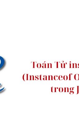 Toán Tử instanceof trong Java | Kiến Thức Cơ Bản