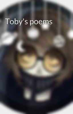 Toby's poems