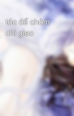 tóc để chỏm chi giao