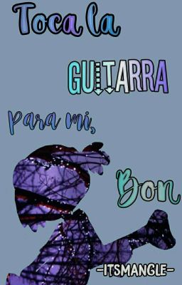 Toca la guitarra para mi, Bon. |BonxBonnie|