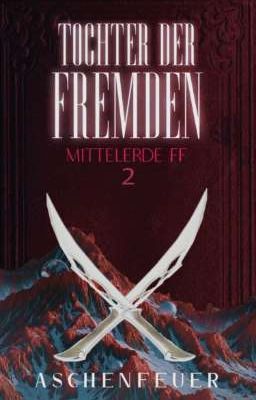 Tochter der Fremden - Mittelerde-FF