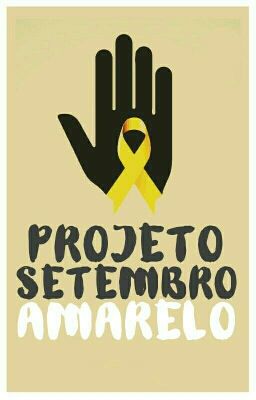 TODO MÊS É AMARELO [ #ProjetoSetembroAmarelo]