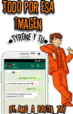 «Todo Por Esa Imagen» [Tyrone&Tú] Whatsapp