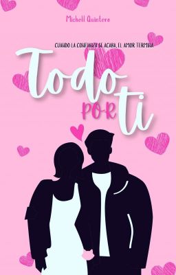 Todo Por Ti [Libro #1] COMPLETO (SAGA AQP) 