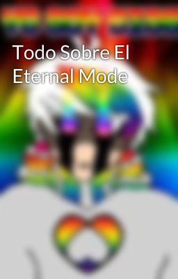 Todo Sobre El Eternal Mode