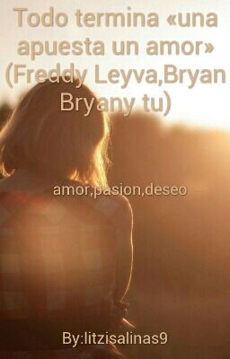 Todo termina «una apuesta un amor» (Freddy Leyva,Bryan Bryany tu)