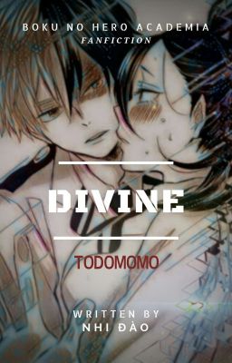 (Todoroki x Momo)<Full>ShortFic - DIVINE - (Boku No Hero Academia Fanfic) 