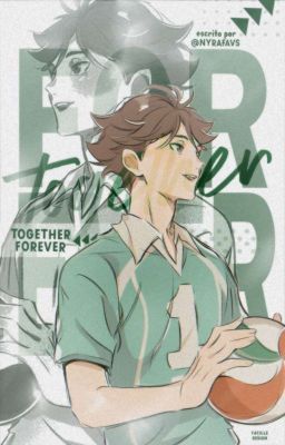 ✓ TOGETHER FOREVER, oikawa tooru