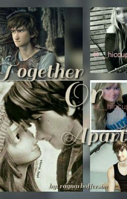 Together Or Apart (Hiccstrid Love Story)