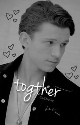 Together  (Tom Holland x reader)