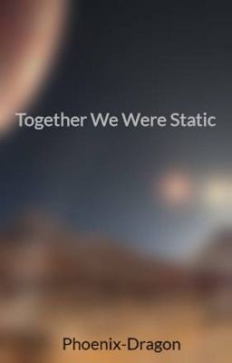 Together We Were Static