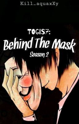 TOGIS7: BEHIND THE MASK (S2)