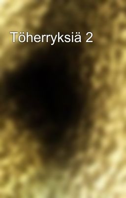 Töherryksiä 2 