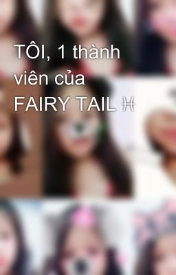 TÔI, 1 thành viên của FAIRY TAIL ♓