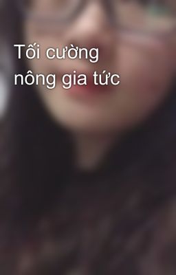 Tối cường nông gia tức