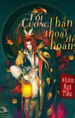 Tối Cường Thần Thoại Đế Hoàng[Editor]