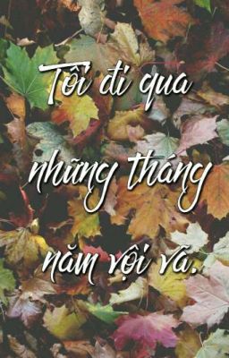 Tôi đi qua những tháng năm vội vã