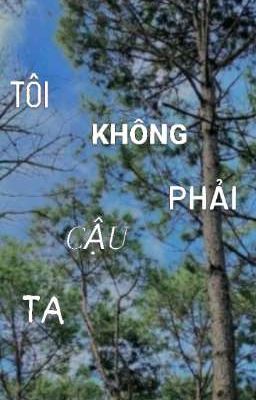 TÔI KHÔNG PHẢI CẬU TA