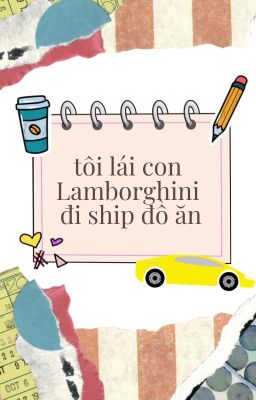 Tôi lái con xe Lamborghini của mình đi ship đồ ăn