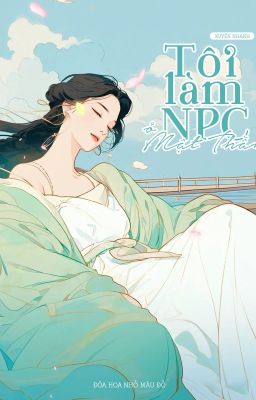 Tôi Làm NPC Ở Mật Thần - Đóa Hoa Nhỏ Màu Đỏ