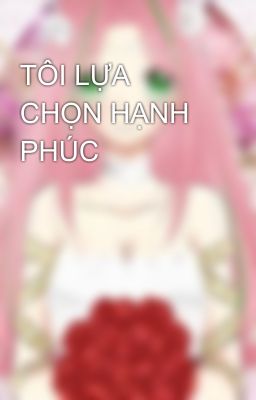 TÔI LỰA CHỌN HẠNH PHÚC