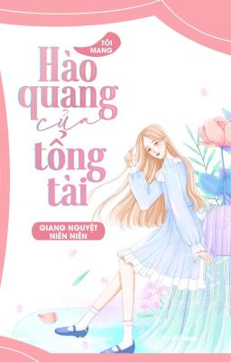 Tôi mang hào quang của tổng tài