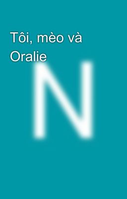 Tôi, mèo và Oralie