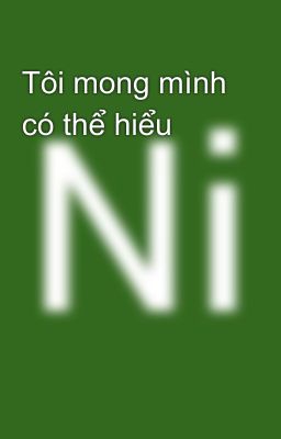 Tôi mong mình có thể hiểu