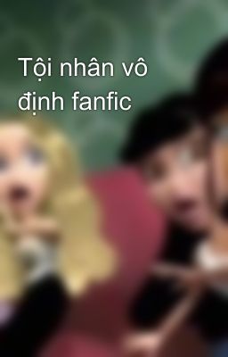 Tội nhân vô định fanfic