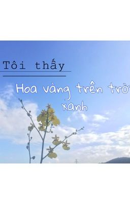 Tôi thấy hoa vàng trên trời xanh