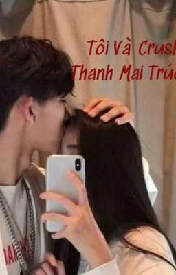 Tôi Và Crush Là Thanh Mai Trúc Mã!