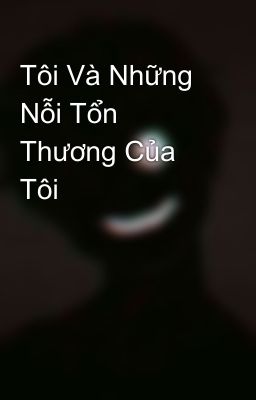 Tôi Và Những Nỗi Tổn Thương Của Tôi