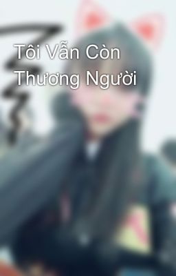 Tôi Vẫn Còn Thương Người