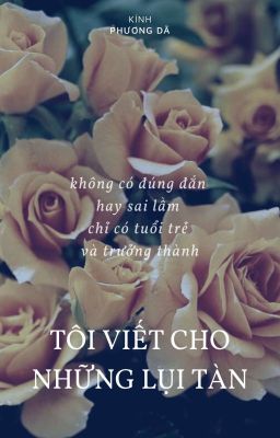 Tôi viết cho những lụi tàn