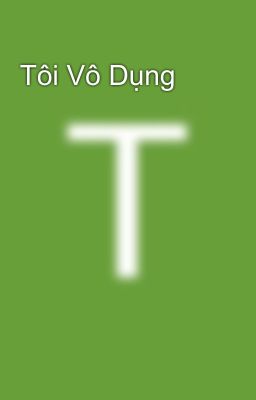 Tôi Vô Dụng