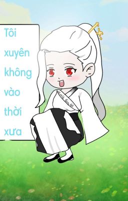 Tôi xuyên không vào thời xưa 