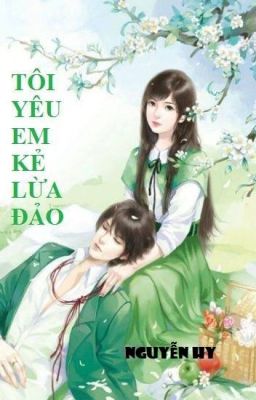 TÔI YÊU EM KẺ LỪA ĐẢO