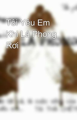 Tôi Yêu Em Khi Lá Phong Rơi