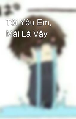 Tôi Yêu Em, Mãi Là Vậy