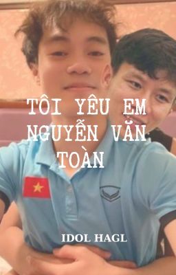 Tôi yêu em , Nguyễn văn toàn [ end ]