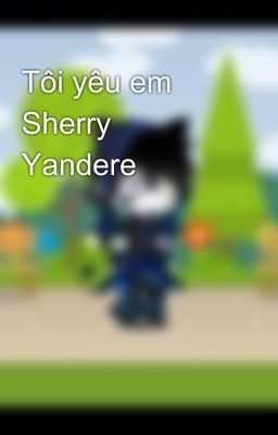 Tôi yêu em Sherry Yandere 