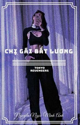 《TOKYO REVENGERS》~ Chị Gái Bất Lương 