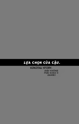 [TOKYO REVENGERS DOUJIN/InuKoko] Lựa Chọn Của Cậu.