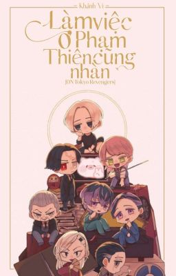 (Tokyo Revengers) Làm Việc Ở Phạm Thiên Cũng Nhàn