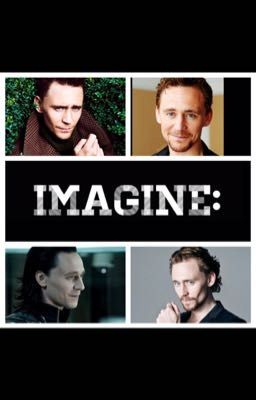 Tom Hiddleston Imagines