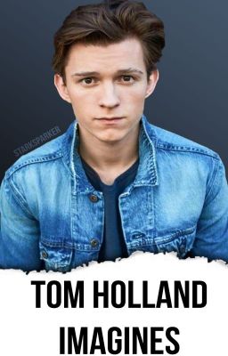 Tom Holland Imagines