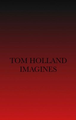 Tom Holland Imagines