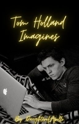 Tom Holland Imagines