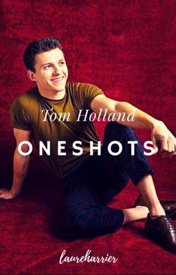 Tom Holland Oneshots