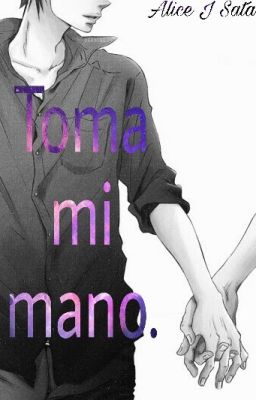 Toma mi mano. (Yaoi/BL)